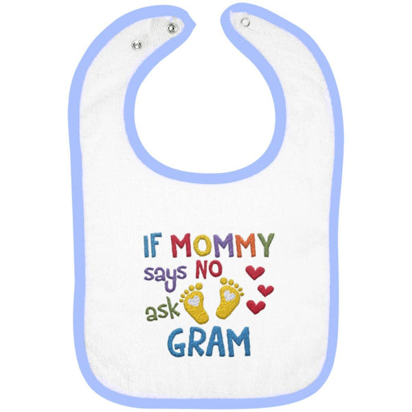 If Mommy Says No Ask Gram - Embroidered Infant Bib