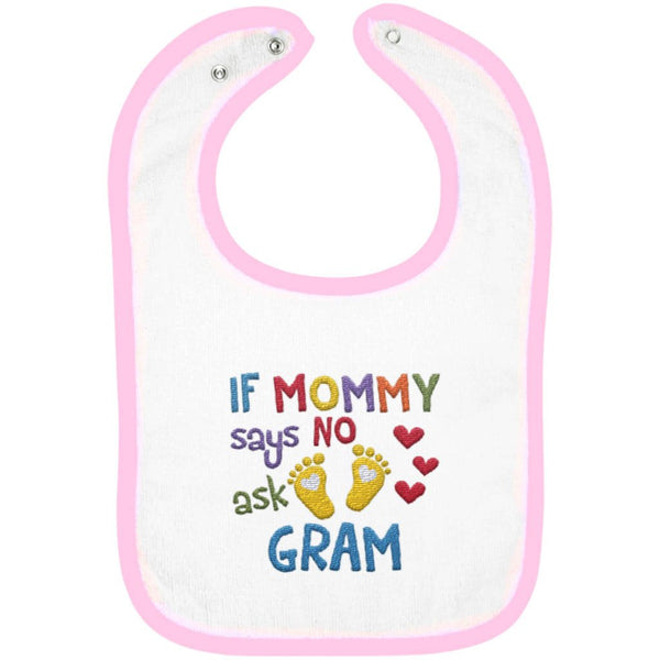 If Mommy Says No Ask Gram - Embroidered Infant Bib