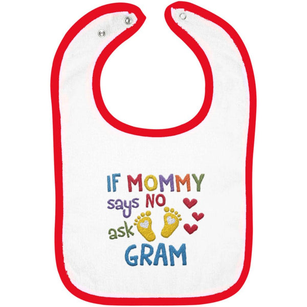 If Mommy Says No Ask Gram - Embroidered Infant Bib