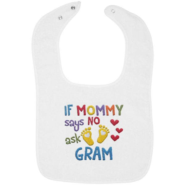 If Mommy Says No Ask Gram - Embroidered Infant Bib