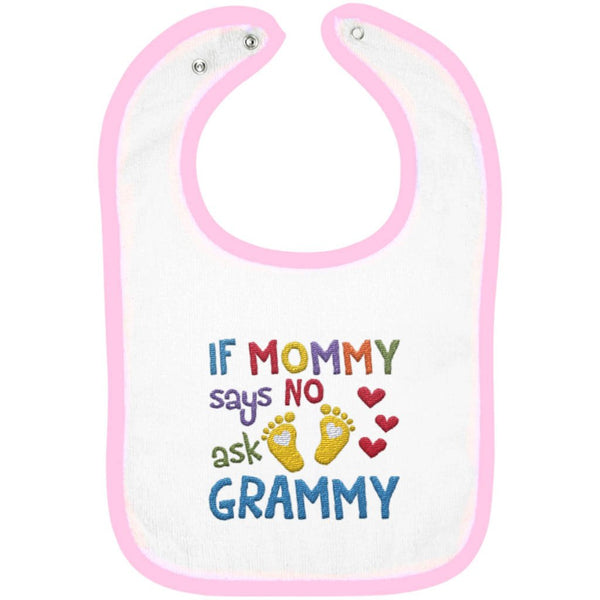 If Mommy Says No Ask Grammy - Embroidered Infant Bib