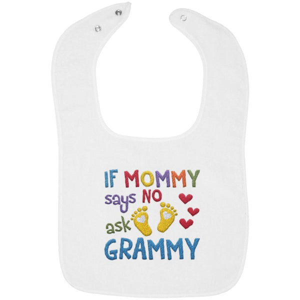 If Mommy Says No Ask Grammy - Embroidered Infant Bib