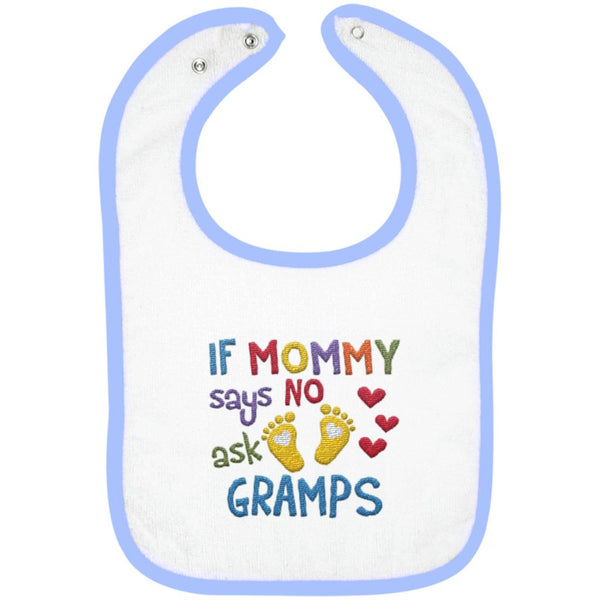 If Mommy Says No Ask Gramps - Embroidered Infant Bib