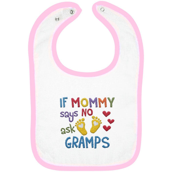 If Mommy Says No Ask Gramps - Embroidered Infant Bib