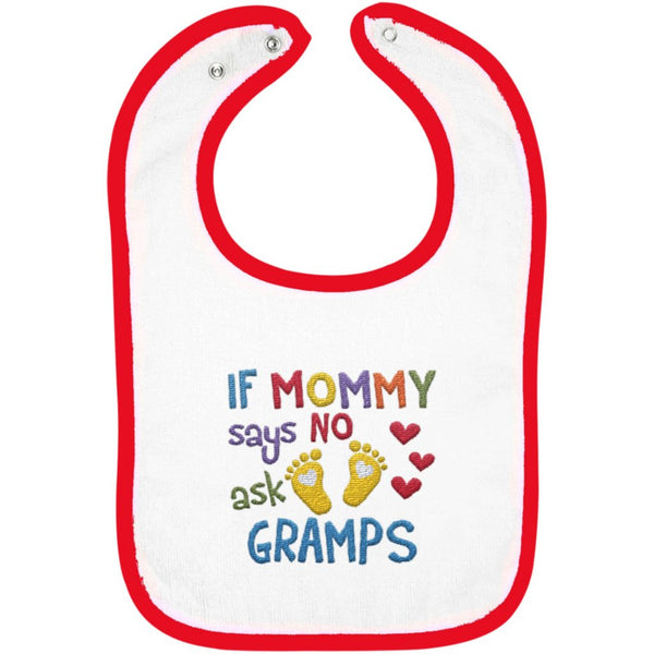 If Mommy Says No Ask Gramps - Embroidered Infant Bib