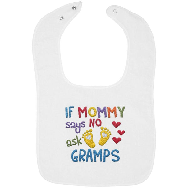 If Mommy Says No Ask Gramps - Embroidered Infant Bib