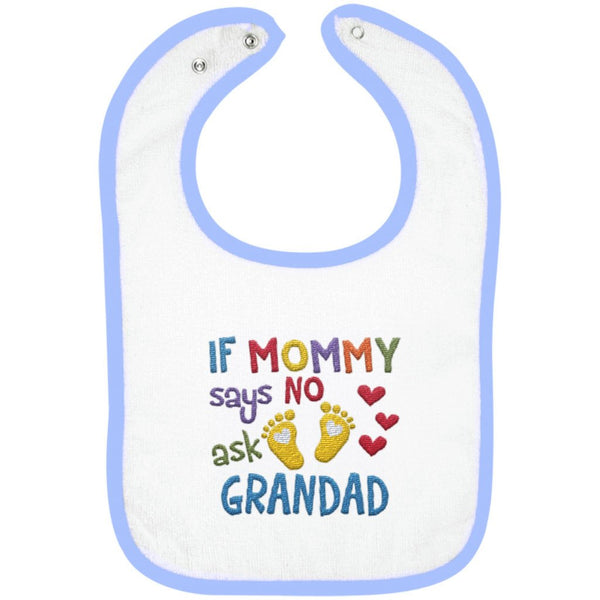 If Mommy Says No Ask Grandad- Embroidered Infant Bib