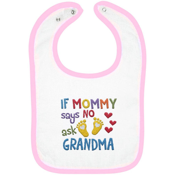 If Mommy Says No Ask Grandma - Embroidered Infant Bib