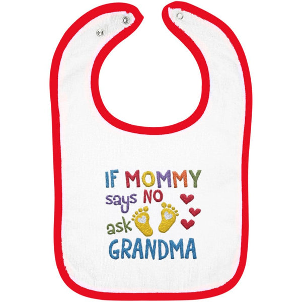 If Mommy Says No Ask Grandma - Embroidered Infant Bib