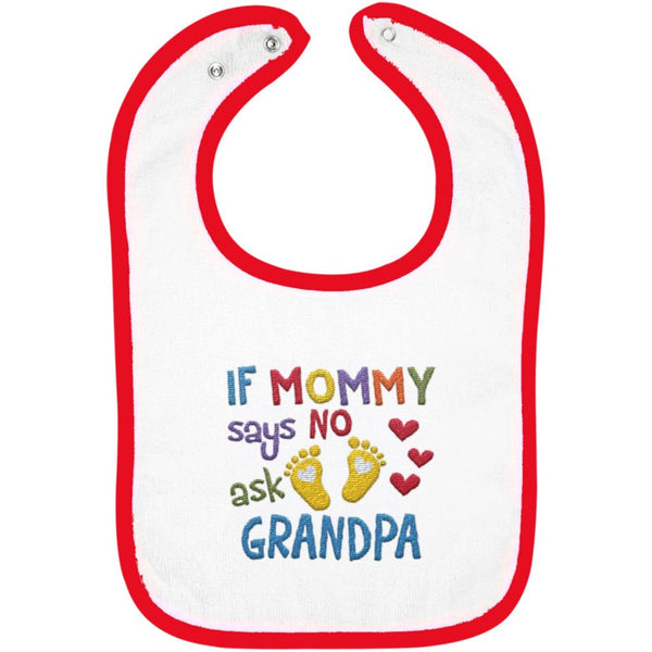 If Mommy Says No Ask Grandpa - Embroidered Infant Bib