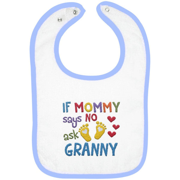 If Mommy Says No Ask Granny - Embroidered Infant Bib