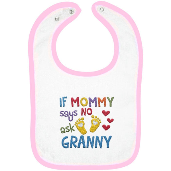If Mommy Says No Ask Granny - Embroidered Infant Bib