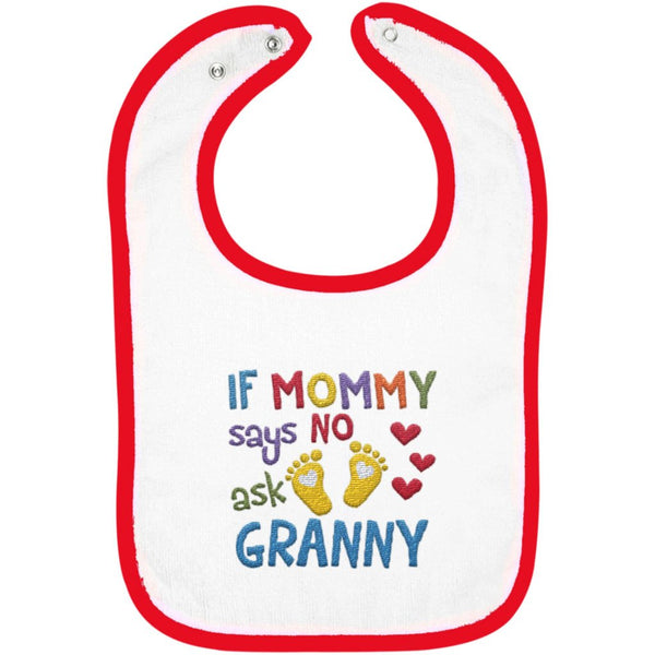 If Mommy Says No Ask Granny - Embroidered Infant Bib