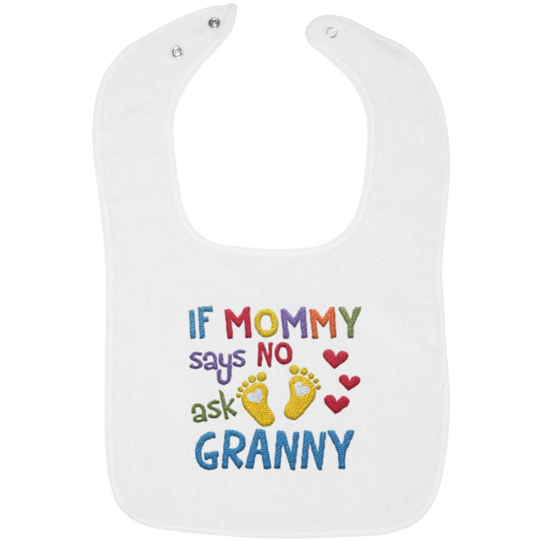 If Mommy Says No Ask Granny - Embroidered Infant Bib