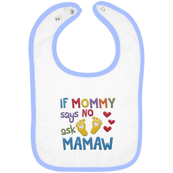 If Mommy Says No Ask Mamaw - Embroidered Infant Bib