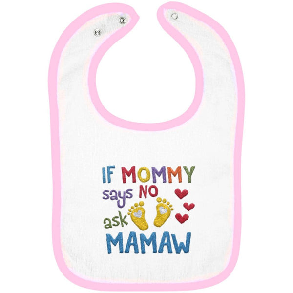 If Mommy Says No Ask Mamaw - Embroidered Infant Bib