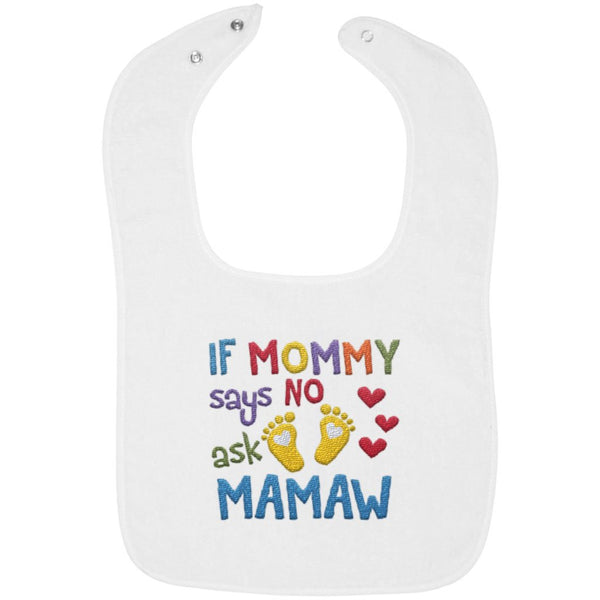 If Mommy Says No Ask Mamaw - Embroidered Infant Bib