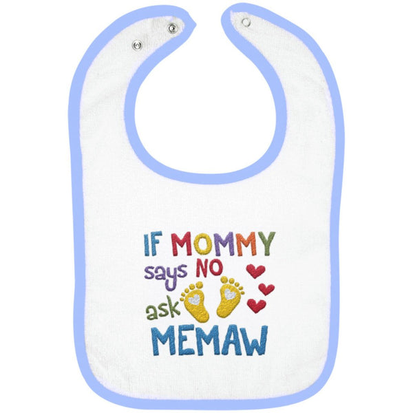 If Mommy Says No Ask Memaw - Embroidered Infant Bib