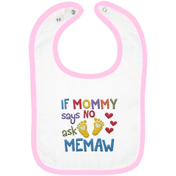 If Mommy Says No Ask Memaw - Embroidered Infant Bib