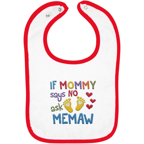 If Mommy Says No Ask Memaw - Embroidered Infant Bib