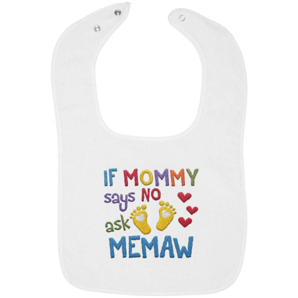 If Mommy Says No Ask Memaw - Embroidered Infant Bib