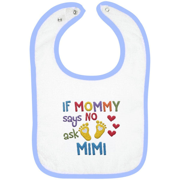 If Mommy Says No Ask Mimi - Embroidered Infant Bib