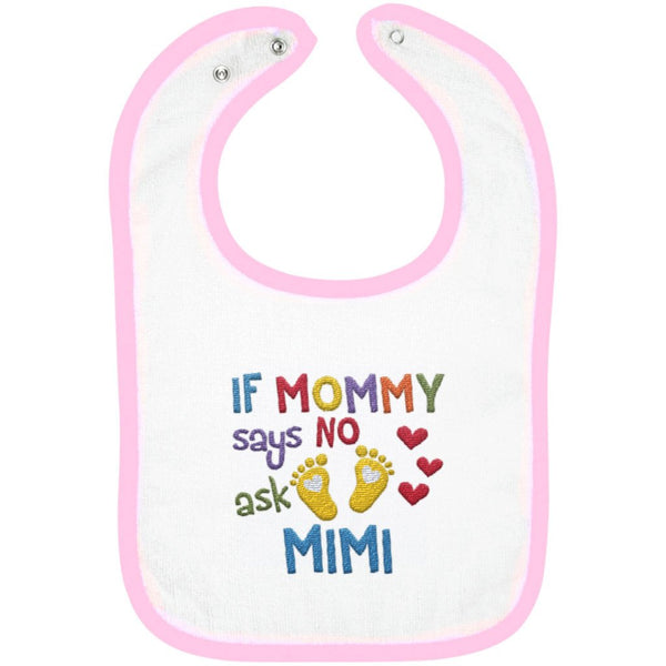 If Mommy Says No Ask Mimi - Embroidered Infant Bib