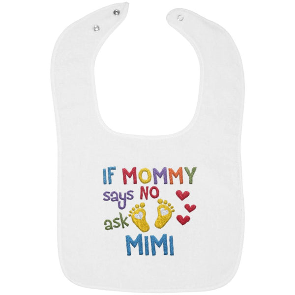If Mommy Says No Ask Mimi - Embroidered Infant Bib