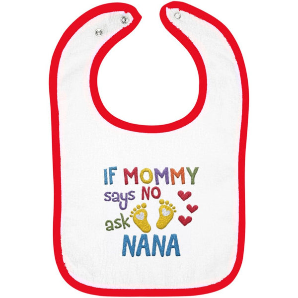 If Mommy Says No Ask Nana - Embroidered Infant Bib