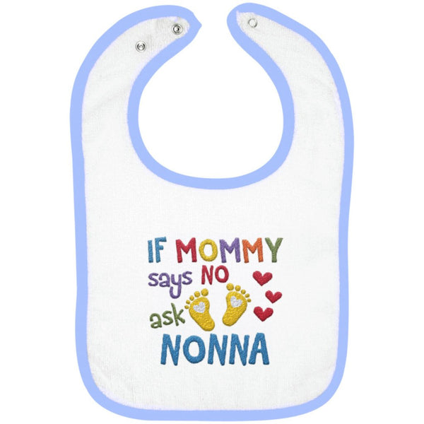 If Mommy Says No Ask Nonna - Embroidered Infant Bib