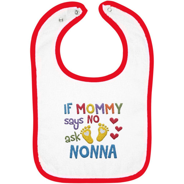 If Mommy Says No Ask Nonna - Embroidered Infant Bib
