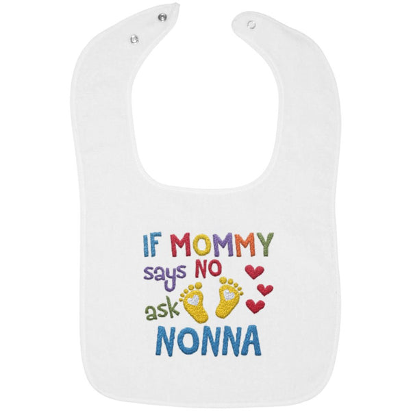 If Mommy Says No Ask Nonna - Embroidered Infant Bib