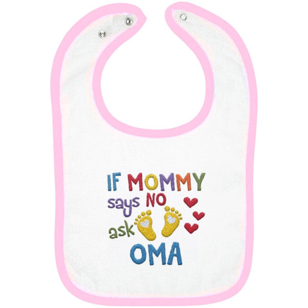 If Mommy Says No Ask Oma - Embroidered Infant Bib