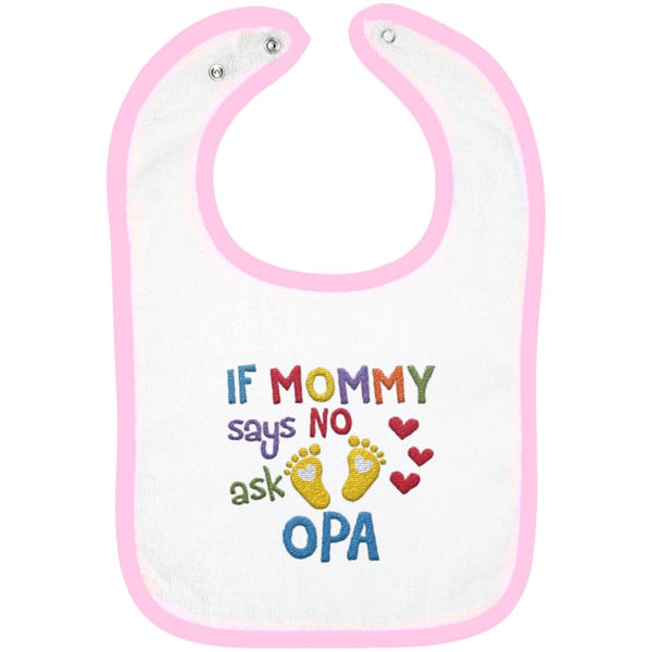 If Mommy Says No Ask Opa - Embroidered Infant Bib