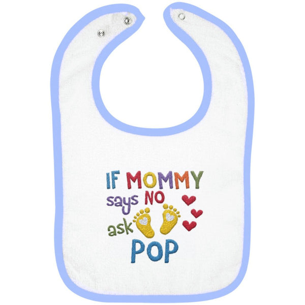If Mommy Says No Ask Pop - Embroidered Infant Bib