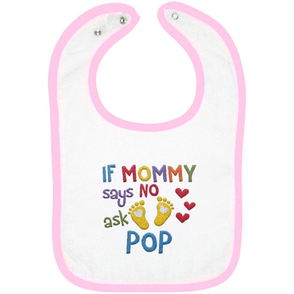If Mommy Says No Ask Pop - Embroidered Infant Bib
