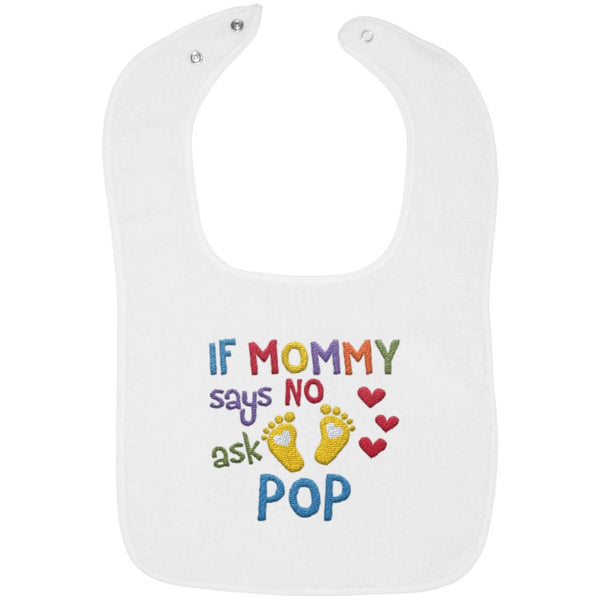If Mommy Says No Ask Pop - Embroidered Infant Bib