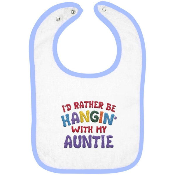 I'd Rather Be Hangin' with My Auntie - Embroidered Infant Bib