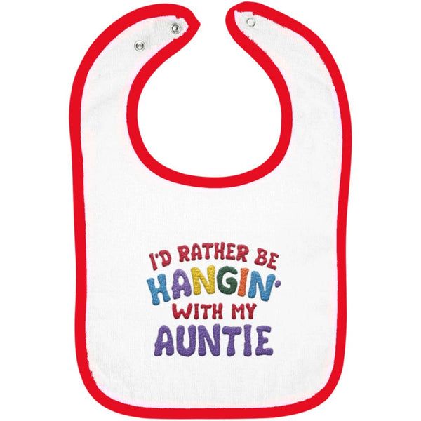 I'd Rather Be Hangin' with My Auntie - Embroidered Infant Bib