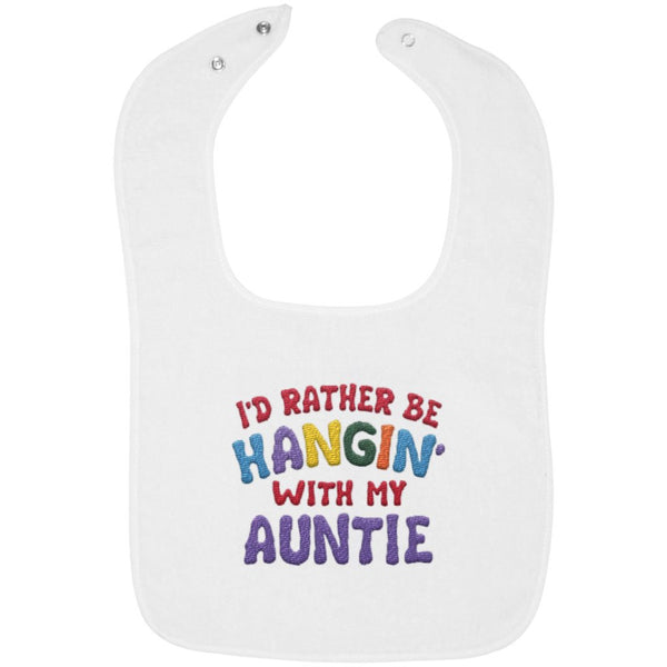 I'd Rather Be Hangin' with My Auntie - Embroidered Infant Bib