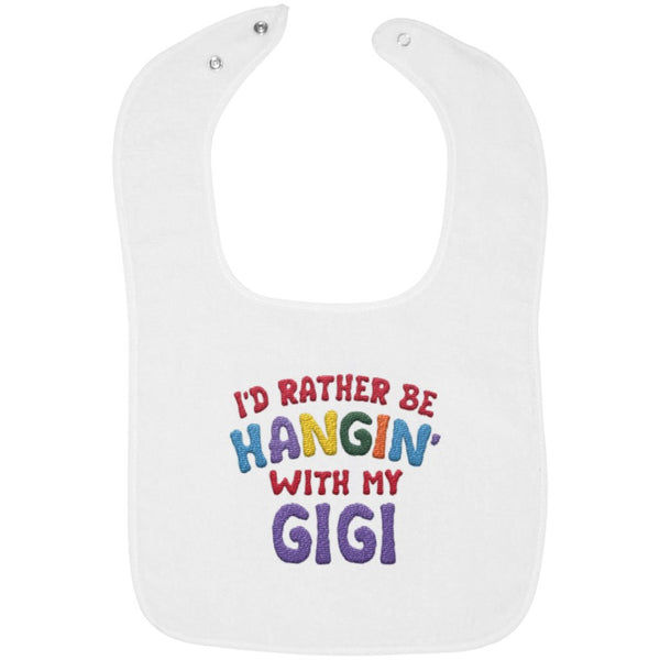I'd Rather Be Hangin' with My Gigi - Embroidered Infant Bib