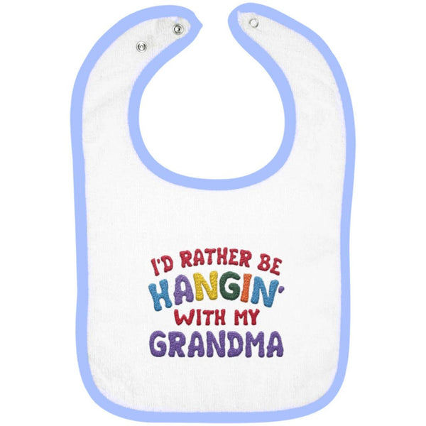I'd Rather Be Hangin' with My Grandma - Embroidered Infant Bib