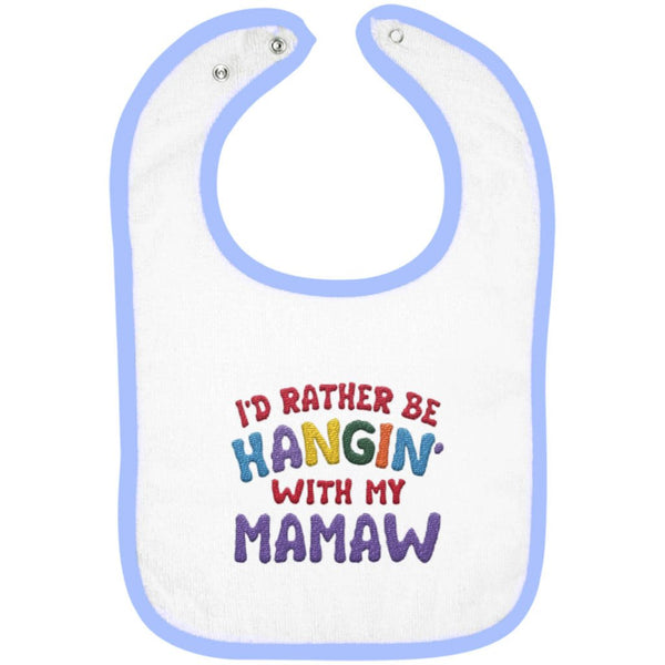 I'd Rather Be Hangin' with My Mamaw - Embroidered Infant Bib
