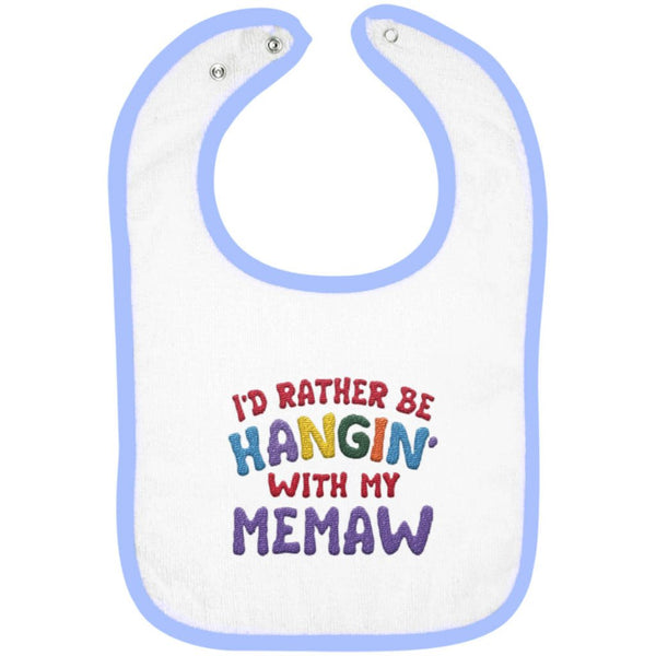 I'd Rather Be Hangin' with My Memaw - Embroidered Infant Bib