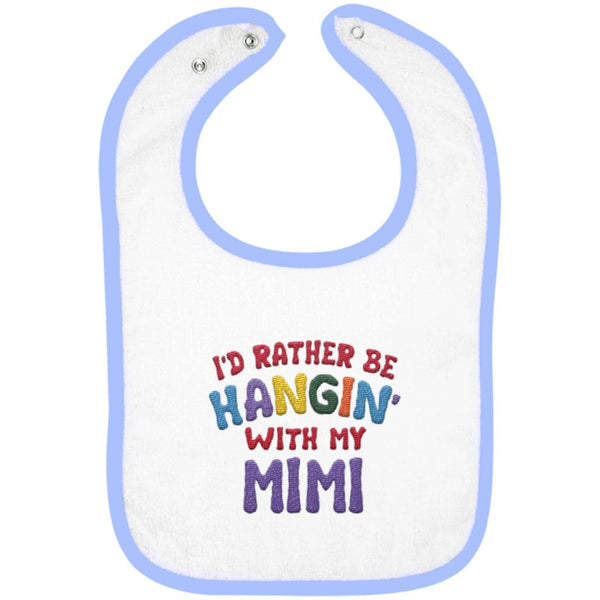 I'd Rather Be Hangin' with My Mimi - Embroidered Infant Bib