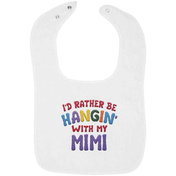 I'd Rather Be Hangin' with My Mimi - Embroidered Infant Bib