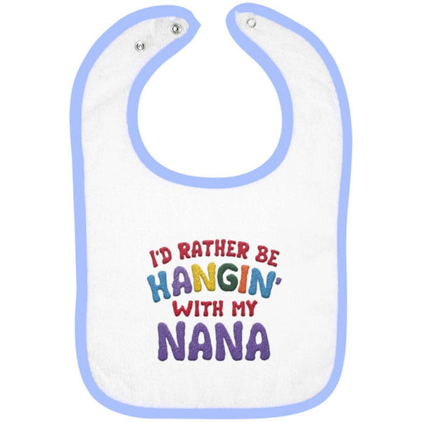 I'd Rather Be Hangin' with My Nana - Embroidered Infant Bib