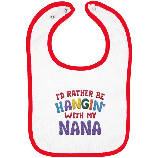 I'd Rather Be Hangin' with My Nana - Embroidered Infant Bib
