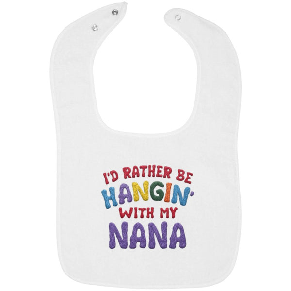 I'd Rather Be Hangin' with My Nana - Embroidered Infant Bib