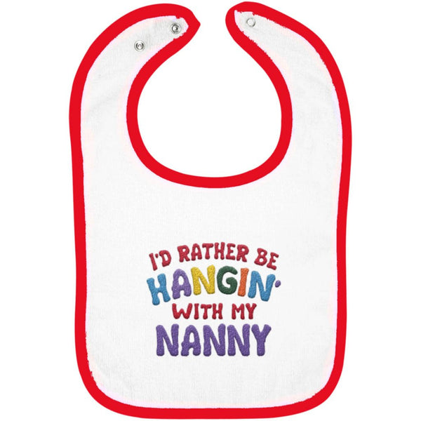 I'd Rather Be Hangin' with My Nanny - Embroidered Infant Bib